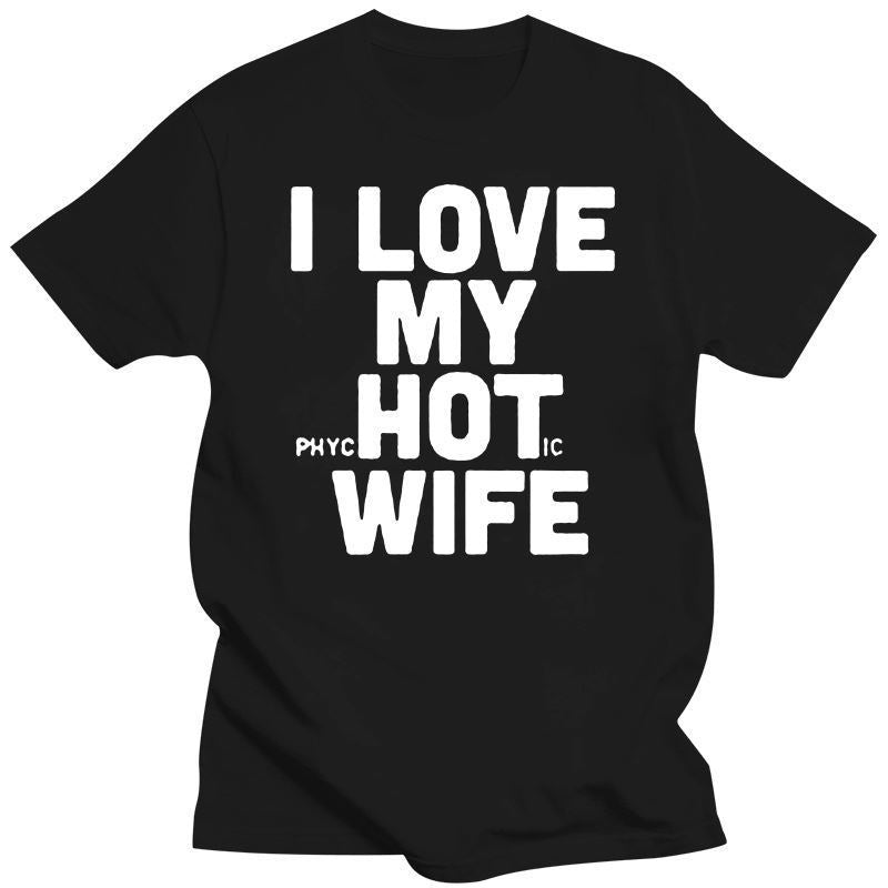 New I Love My Hot Wife T Shirts